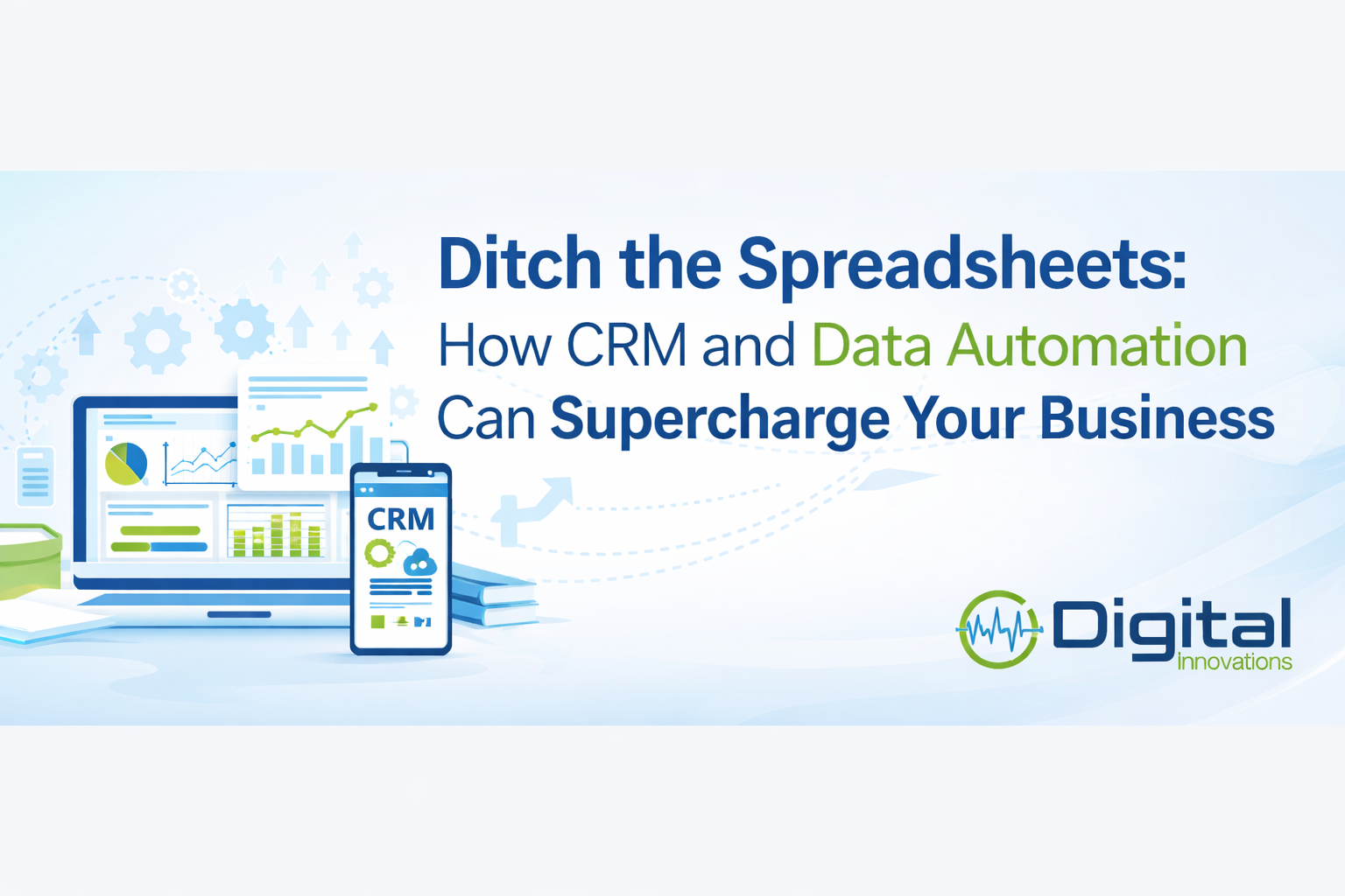 Why Businesses Are Replacing Spreadsheets with CRM and Data Automation